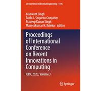 Proceedings of International Conference on Recent Innovations in Computing: ICRIC 2023, Volume 3: 1196 (Lecture Notes in Electrical Engineering, 1196)