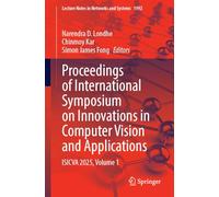 Proceedings of International Symposium on Innovations in Computer Vision and Applications: ISICVA 2025, Volume 1: 1992 (Lecture Notes in Networks and Systems, 1992)