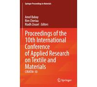 Proceedings of the 10th International Conference of Applied Research on Textile and Materials: CIRATM-10 (Springer Proceedings in Materials)