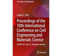 Proceedings of the 10th International Conference on Civil Engineering and Materials Science: ICCEMS 2025, July 2-5, Chiang Mai, Thailand: 797 (Lecture Notes in Civil Engineering, 797)