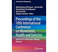 Proceedings of the 10th International Conference on Movement, Health and Exercise: MoHE 2024, Subang Jaya, Selangor, Malaysia (Lecture Notes in Bioengineering)