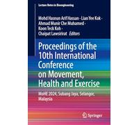 Proceedings of the 10th International Conference on Movement, Health and Exercise: MoHE 2024, Subang Jaya, Selangor, Malaysia (Lecture Notes in Bioengineering)