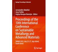 Proceedings of the 10th International Conference on Sustainable Metallurgy and Advanced Materials: SMAM 2025, July 25-27, Jeju Island, South Korea (Springer Proceedings in Materials, 102)