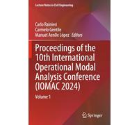 Proceedings of the 10th International Operational Modal Analysis Conference (IOMAC 2024): Volume 1 (Lecture Notes in Civil Engineering)