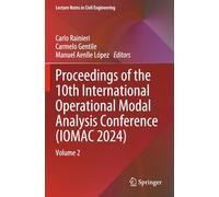 Proceedings of the 10th International Operational Modal Analysis Conference (IOMAC 2024): Volume 2 (Lecture Notes in Civil Engineering)
