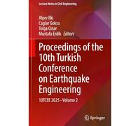 Proceedings of the 10th Turkish Conference on Earthquake Engineering: 10TCEE 2025 - Volume 2: 843 (Lecture Notes in Civil Engineering, 843)
