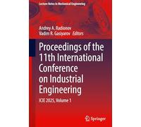 Proceedings of the 11th International Conference on Industrial Engineering: ICIE 2025, Volume 1 (Lecture Notes in Mechanical Engineering)