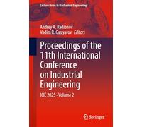 Proceedings of the 11th International Conference on Industrial Engineering: ICIE 2025, Volume 2 (Lecture Notes in Mechanical Engineering)