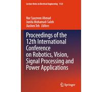Proceedings of the 12th International Conference on Robotics, Vision, Signal Processing and Power Applications: 1123 (Lecture Notes in Electrical Engineering)