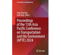 Proceedings of the 13th Asia Pacific Conference on Transportation and the Environment (APTE) 2024: 722 (Lecture Notes in Civil Engineering, 722)