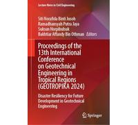 Proceedings of the 13th International Conference on Geotechnical Engineering in Tropical Regions (GEOTROPIKA 2024): Disaster Resiliency for Future ... 639 (Lecture Notes in Civil Engineering)