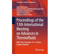 Proceedings of the 13th International Meeting on Advances in Thermofluids: IMAT 2024, December 18-19, Kuala Lumpur, Malaysia (Lecture Notes in Mechanical Engineering)