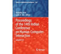 Proceedings of the 14th Indian Conference on Human-Computer Interaction: IndiaHCI'23 (Studies in Computational Intelligence, 1162)
