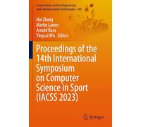Proceedings of the 14th International Symposium on Computer Science in Sport (IACSS 2023): 209 (Lecture Notes on Data Engineering and Communications Technologies)