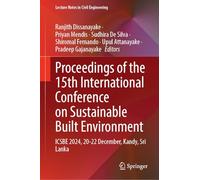 Proceedings of the 15th International Conference on Sustainable Built Environment: ICSBE 2024, 20-22 December, Kandy, Sri Lanka: 652 (Lecture Notes in Civil Engineering, 652)