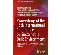 Proceedings of the 15th International Conference on Sustainable Built Environment: ICSBE 2024, 20-22 December, Kandy, Sri Lanka: 652 (Lecture Notes in Civil Engineering, 652)