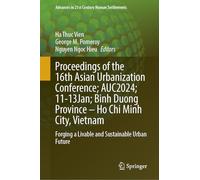 Proceedings of the 16th Asian Urbanization Conference; AUC2024; 11-13 January; Binh Duong Province-Ho Chi Minh City, Vietnam: Forging a Livable and ... (Advances in 21st Century Human Settlements)
