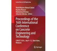 Proceedings of the 16th International Conference on Concrete Engineering and Technology: CONCET 2024, July 9-12, Shah Alam, Malaysia: 810 (Lecture Notes in Civil Engineering, 810)