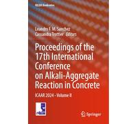 Proceedings of the 17th International Conference on Alkali-Aggregate Reaction in Concrete: ICAAR 2024 - Volume II: 50 (RILEM Bookseries)