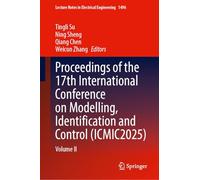 Proceedings of the 17th International Conference on Modelling, Identification and Control (ICMIC2025): Volume II: 1496 (Lecture Notes in Electrical Engineering, 1496)
