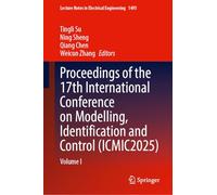 Proceedings of the 17th International Conference on Modelling, Identification and Control (ICMIC2025): Volume I: 1495 (Lecture Notes in Electrical Engineering, 1495)