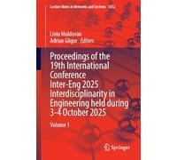 Proceedings of the 19th International Conference Inter-Eng 2025 Interdisciplinarity in Engineering held during 3-4 October 2025: Volume 1: 1812 (Lecture Notes in Networks and Systems, 1812)