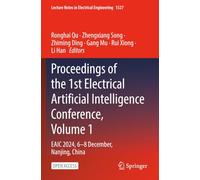 Proceedings of the 1st Electrical Artificial Intelligence Conference, Volume 1: EAIC 2024, 6-8 December, Nanjing, China (Lecture Notes in Electrical Engineering)