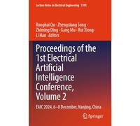 Proceedings of the 1st Electrical Artificial Intelligence Conference, Volume 2: EAIC 2024, 6-8 December, Nanjing, China: 1395 (Lecture Notes in Electrical Engineering, 1395)