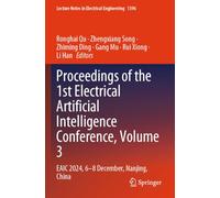 Proceedings of the 1st Electrical Artificial Intelligence Conference, Volume 3: EAIC 2024, 6-8 December, Nanjing, China: 1396 (Lecture Notes in Electrical Engineering, 1396)
