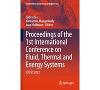 Proceedings of the 1st International Conference on Fluid, Thermal and Energy Systems: ICFTES 2022 (Lecture Notes in Mechanical Engineering)