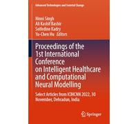 Proceedings of the 1st International Conference on Intelligent Healthcare and Computational Neural Modelling: Select Articles from ICIHCNN 2022, 30 ... (Advanced Technologies and Societal Change)