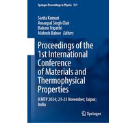 Proceedings of the 1st International Conference on Materials and Thermophysical Properties: ICMTP-2024, 21-23 November, Jaipur, India: 311 (Springer Proceedings in Physics)
