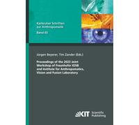 Proceedings of the 2023 Joint Workshop of Fraunhofer IOSB and Institute for Anthropomatics, Vision and Fusion Laboratory (Karlsruher Schriften zur Anthropomatik)