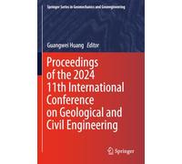 Proceedings of the 2024 11th International Conference on Geological and Civil Engineering (Springer Series in Geomechanics and Geoengineering)