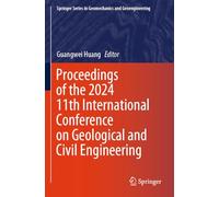 Proceedings of the 2024 11th International Conference on Geological and Civil Engineering (Springer Series in Geomechanics and Geoengineering)