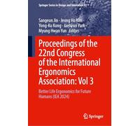 Proceedings of the 22nd Congress of the International Ergonomics Association, Volume 3: Better Life Ergonomics for Future Humans (IEA 2024): 41 (Springer Series in Design and Innovation)