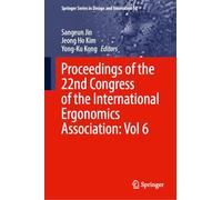 Proceedings of the 22nd Congress of the International Ergonomics Association, Volume 6: Better Life Ergonomics for Future Humans (IEA 2024): 58 (Springer Series in Design and Innovation, 58)