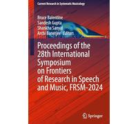 Proceedings of the 28th International Symposium on Frontiers of Research in Speech and Music, FRSM-2024: 14 (Current Research in Systematic Musicology, 14)