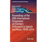 Proceedings of the 28th International Symposium on Frontiers of Research in Speech and Music, FRSM-2024: 14 (Current Research in Systematic Musicology, 14)