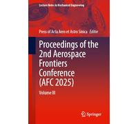 Proceedings of the 2nd Aerospace Frontiers Conference (AFC 2025): Volume III (Lecture Notes in Mechanical Engineering)