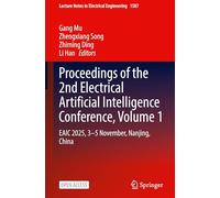 Proceedings of the 2nd Electrical Artificial Intelligence Conference, Volume 1: EAIC 2025, 3-5 November, Nanjing, China: 1587 (Lecture Notes in Electrical Engineering, 1587)