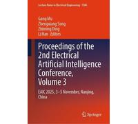Proceedings of the 2nd Electrical Artificial Intelligence Conference, Volume 3: EAIC 2025, 3-5 November, Nanjing, China: 1586 (Lecture Notes in Electrical Engineering, 1586)