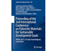 Proceedings of the 2nd International Conference on Futuristic Materials for Sustainable Development Goals: FMSDG 2025; 6-9 April; Vanderbijlpark; South Africa (Springer Proceedings in Physics, 434)