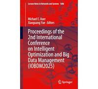 Proceedings of the 2nd International Conference on Intelligent Optimization and Big Data Management (IOBDM2025): 1686 (Lecture Notes in Networks and Systems, 1686)