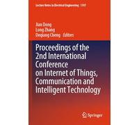 Proceedings of the 2nd International Conference on Internet of Things, Communication and Intelligent Technology: 1197 (Lecture Notes in Electrical Engineering)