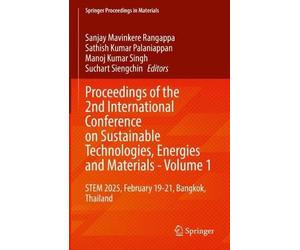 Proceedings of the 2nd International Conference on Sustainable Technologies, Energies and Materials - Volume 1: STEM 2025, February 19-21, Bangkok, ... 108 (Springer Proceedings in Materials, 108)