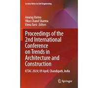 Proceedings of the 2nd International Conference on Trends in Architecture and Construction: ICTAC-2024; 09 April, Chandigarh, India (Lecture Notes in Civil Engineering, 527)