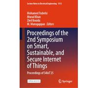 Proceedings of the 2nd Symposium on Smart, Sustainable, and Secure Internet of Things: Proceedings of S4IoT’25: 1513 (Lecture Notes in Electrical Engineering, 1513)