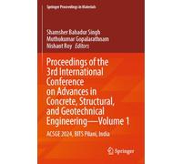 Proceedings of the 3rd International Conference on Advances in Concrete, Structural, and Geotechnical Engineering-Volume 1: ACSGE 2024, BITS Pilani, India: 29 (Springer Proceedings in Materials, 29)