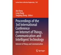 Proceedings of the 3rd International Conference on Internet of Things, Communication and Intelligent Technology: Internet of Things and Communication: ... Notes in Electrical Engineering, 1365)